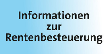 Informationen zur Rentenbesteuerung